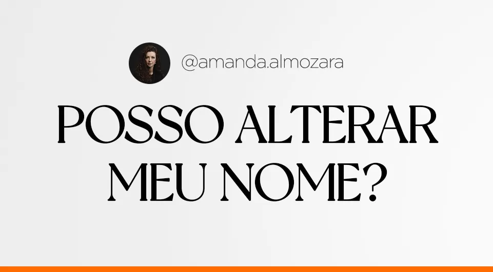 O QUE EU PRECISO FAZER PARA ALTERAR MEU NOME?